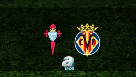 Celta Vigo – Villarreal maçı ne vakit, saat kaçta ve hangi kanalda? | İspanya La Liga