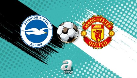 Brighton – Manchester United maçı saat kaçta, hangi kanalda?