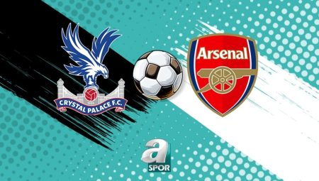 Crystal Palace – Arsenal maçı İZLE | Saat kaçta, hangi kanalda?