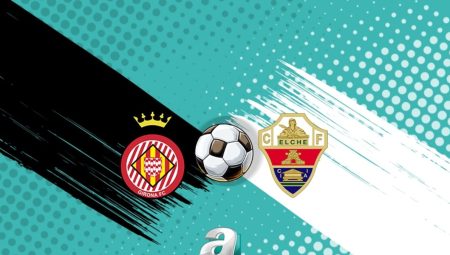 Girona-Elche maçı ayrıntıları: Ne vakit, saat kaçta ve hangi kanalda?