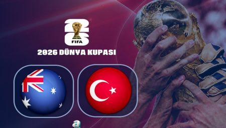 Avustralya-Türkiye maçı ne vakit? Saat kaçta oynanacak? Hangi kanalda?